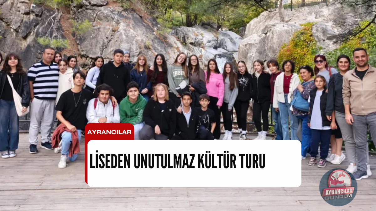 Ayrancılar Sema Karhan Anadolu Lisesi ile Kültür Turu